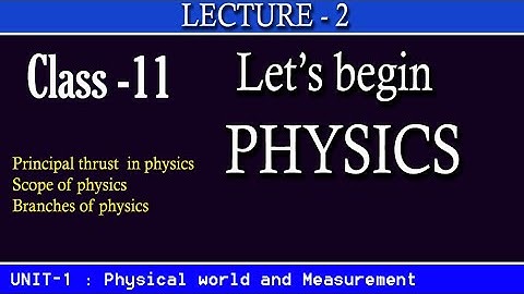 Lec-2//Physics (Methods to study physics and scope of physics)//Class 11th //