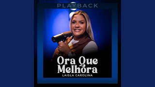 Ora Que Melhora (Playback)
