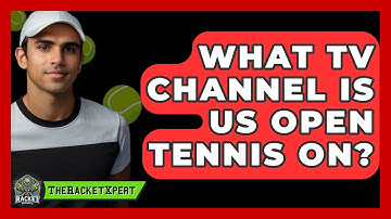 What TV Channel Is US Open Tennis On? - The Racket Xpert