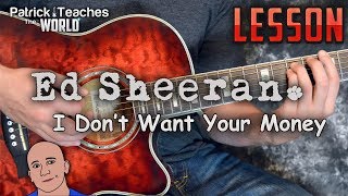 Ed Sheeran-I Don't Want Your Money-Guitar Lesson-Tutorial-How to Play-Chords-Tabs