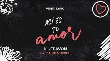 Kike Pavón Ft Jaime Murrell - Así es tu amor - Video Lyric