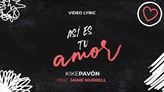 Kike Pavón Ft Jaime Murrell - Así es tu amor - Video Lyric