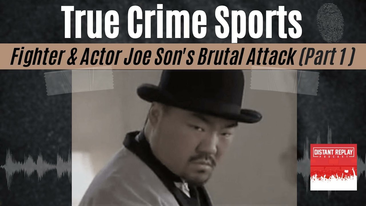 True Crime Sports – Fighter & Actor Joe Son's Brutal Attack (Part 1) True Crime Sports – Fighter & Actor Joe Son's Brutal Attack (Part 1)