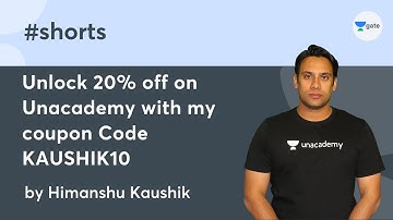 Unlock 20% off on Unacademy with my coupon Code KAUSHIK10