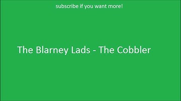 Irish Drinking Songs- The Blarney Lads - The Cobbler