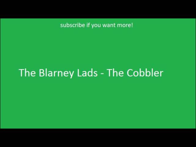 THE BLARNEY LADS - THE COBBLER