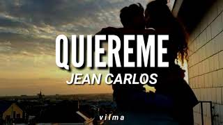 Jean Carlos — Quiereme [letra/lyrics]