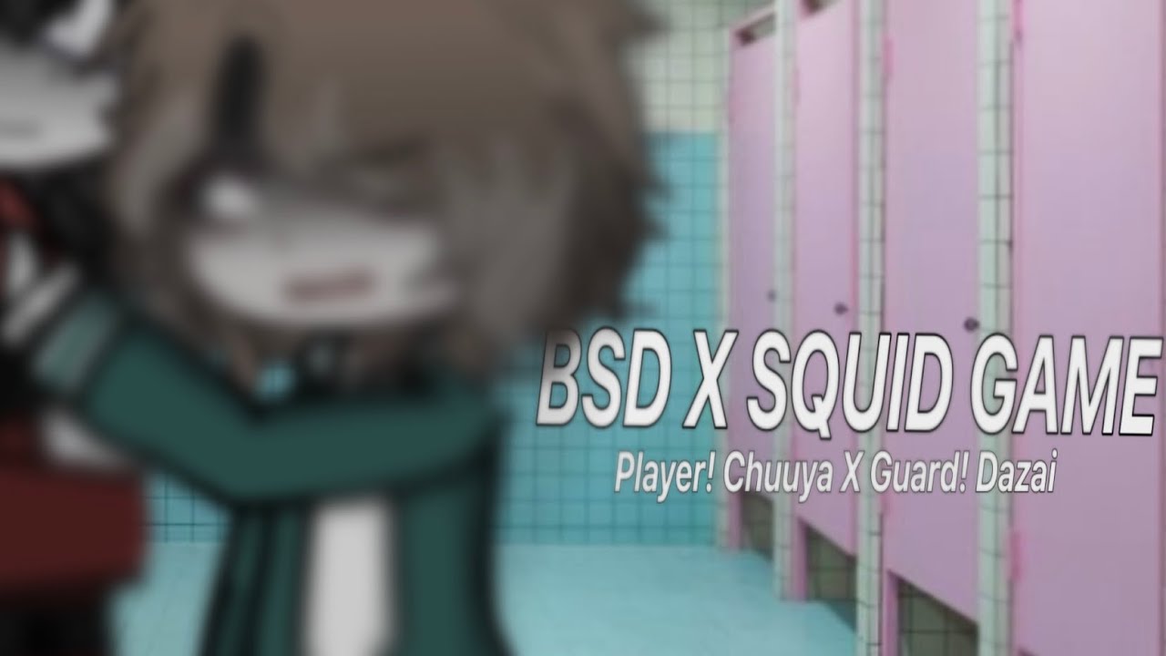“You tricked me into loving you!” | BSD X SQUID GAME | Player!Chuuya X Guard!Dazai | GL2 |