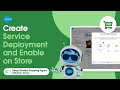 Create Service Deployment and Enable on Store | Setup Guided Shopping Agent B2B/D2C Store Series