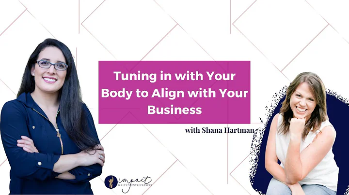 Tuning in with Your Body to Align with Your Busine...