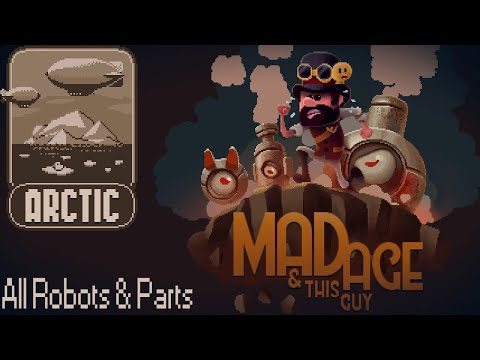 Mad Age & This Guy - Arctic Levels - All Robots and Parts (No Commentary)