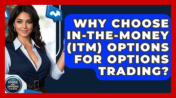 Why Choose In-the-Money (ITM) Options For Options Trading? - Stock and Options Playbook