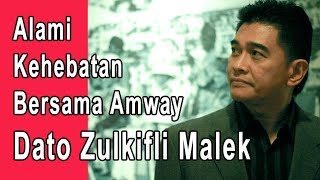 Alami Kehebatan Bersama Amway- Dato Zulkifli Malek