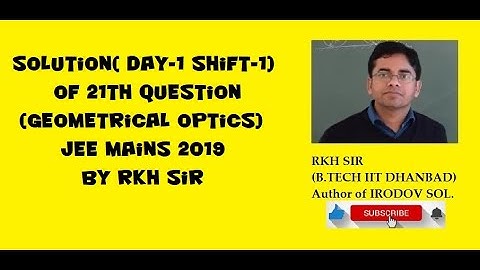 Solution( Day-1 shift-1) of 21th question(Geometrical optics) Jee Mains 2019 by RKH Sir