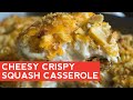 How to Make: Cheesy Crispy Squash Casserole