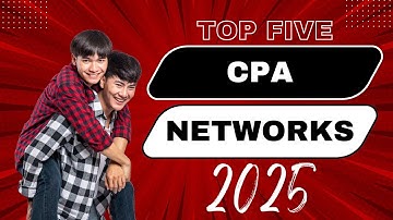 How to Choose the Best CPA Network in 2025 (Top 5 Networks Ranked)