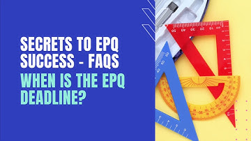 EPQ FAQs: When is the Extended Project deadline?
