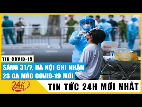 Trưa 31.7 Hà Nội thêm 23 ca covid-19, 8 ca cộng đồng, có công nhân cách ly 1 tháng vẫn dương tính