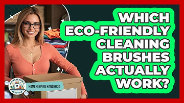 Which Eco-friendly Cleaning Brushes Actually Work? - Homekeeping Handbook