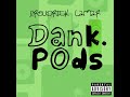 DANKPODS.