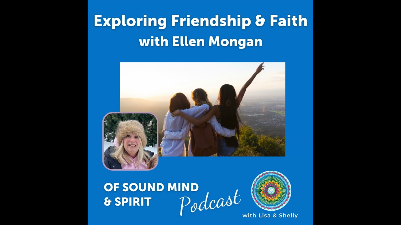 077. Exploring Friendship and Faith with Ellen Mongan: A Journey of Spiritual Growth