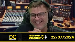 Programa do Diguinho - 22/07/2024