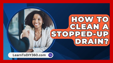 How To Clean A Stopped-Up Drain? - LearnToDIY360.com