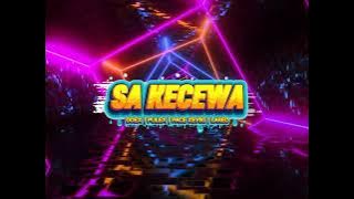 SA KECEWA [ DOEX | PULEX | PACE KEYBI | LARED ] LAGU ACARA 2025