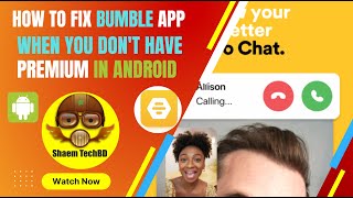 How to Fix Bumble App When You Don't Have Premium In Android
