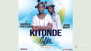 Kitonde Kija - John Mary ft Andrea Presson