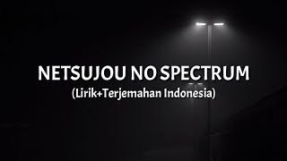 Netsujou No Spectrum - Ikimonogakari (Lirik+Terjemahan Indonesia)