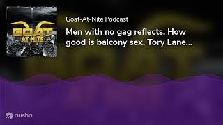 Men with no gag reflects, How good is balcony sex, Tory Lanez 10yr sentence, Yo Gotti & Angela | ...