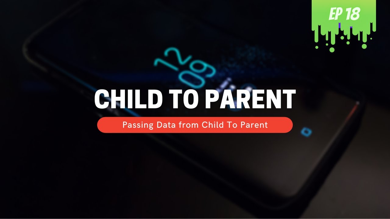 Share Data Between Child To Parent Component - MERN Stack Series - 18 ...