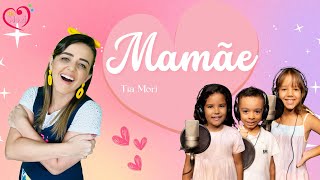 MAMÃE MAMÃE - Tia Mori | Música FÁCIL Dia das Mães | Lançamento 2024 | Playback na descrição #mamae