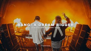 Bang! x Dream Bigger