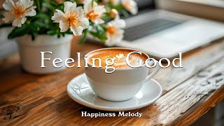 일하면서 듣는 가요 모음 - Feeling Good | HAPPINESS MELODY