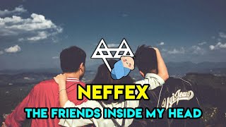 NEFFEX - The Friends Inside My Head (Official Unreleased Audio)