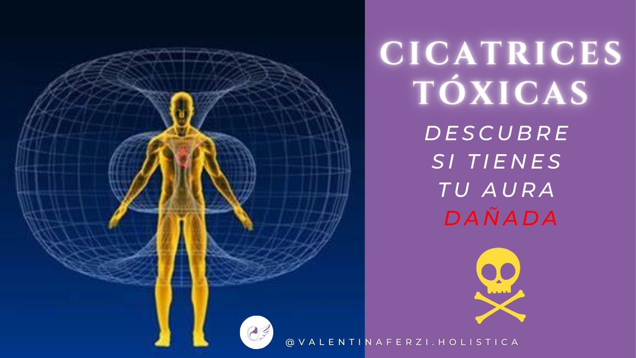 CICATRICES ENERGÉTICAS, CÓMO REPARAR Y SELLAR TU AURA