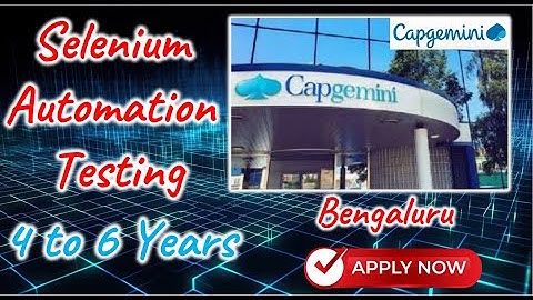 Selenium Automation Testing Opening in Capgemini for 4 to 6 Years Experience
