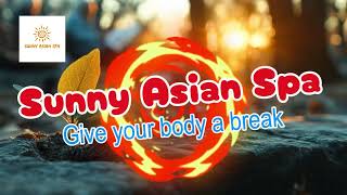 Sunny Asian Spa - Relieve fatigue and rejuvenate your spirit