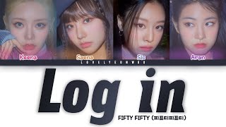 FIFTY FIFTY (피프티피프티) – Log in Lyrics (Color Coded Han/Rom/Eng)