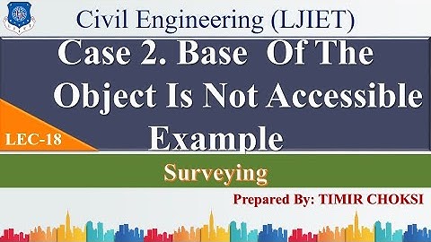 Lec-18_Case 2 Base Of The Object Not Accessible | Surveying | Civil Engineering