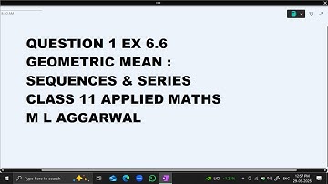 Ques 1  Ex 6.6 Geometric Mean :Sequences & Series Class 11 Applied Maths ML Aggarwal