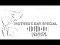 BEST MOTHER RINGTONE||MOTHERS DAY SPECIAL RINGTONE||AMMA NANNA O TAMILA AMMAI MOTHER BGM