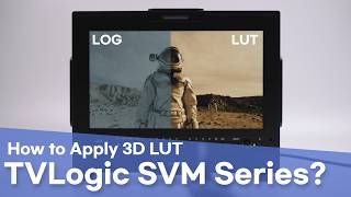 How to Use 3DLUT on TVLogic SVM Series Monitor (SVM, LXM, S SERIES)