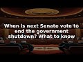 When Is Next Senate Vote To End The Government Shutdown What To Know Shorts When Is Next Senate Vote To End The Government Shutdown What To Know Shorts