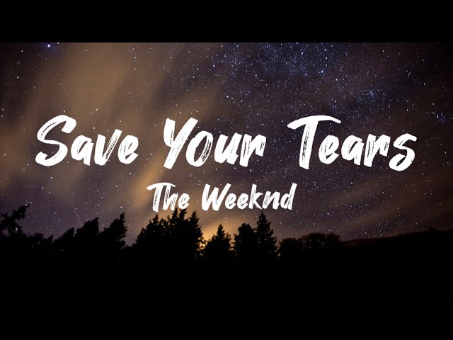 The Weeknd - Save Your Tears lyrics class=