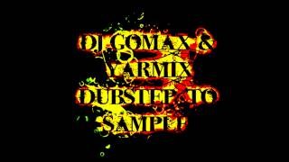 To Sample-Dj Gomax Yarmix Dubstep