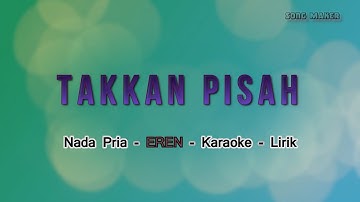 Takkan Pisah - Nada Pria - Karaoke - Eren