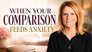 Comparison, Anxiety, and the Heart of God | Pastor Lisa Nolan
